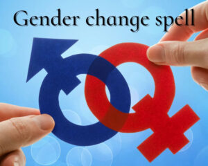 Gender Change Spells that Work Instantly