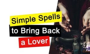 Love Spells to Bring Back a Lover