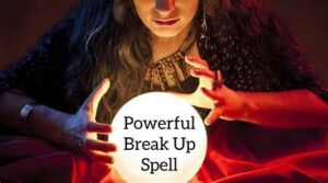 Powerful Break Up Spells