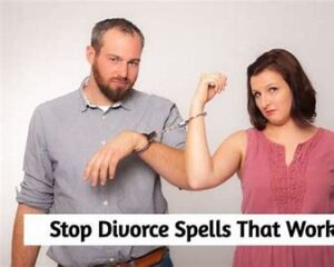 Stop Divorce and Restore Marriage Spells