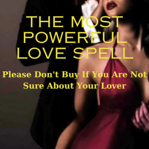 The World's Most Powerful Love Spell