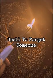 Forgetting A Once Loved One Spell