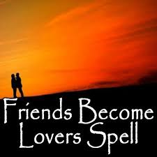 Friend Become My Lover Spells