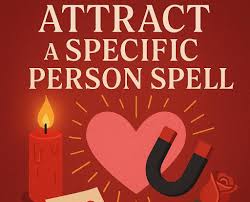 Spell To Attract A Specific Person