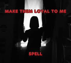 Make Him Loyal Spell
